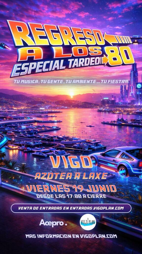 Vigoplan | Regreso A Los Ochenta, Especial Tardeo En Vigo